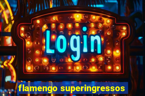 flamengo superingressos